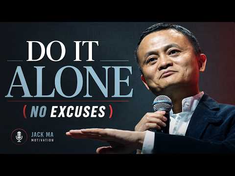 Nobody Is Coming – Do It Alone (No Excuses) | Jack Ma Motivation