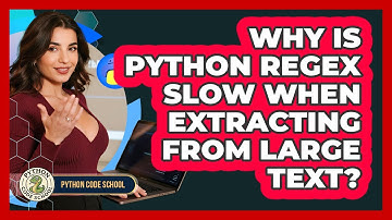 Why Is Python Regex Slow When Extracting From Large Text? - Python Code School