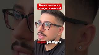 Quanto eu preciso para começar na Amazon? #ecommerce #ganhardinheiroonline #empreender #marketplace