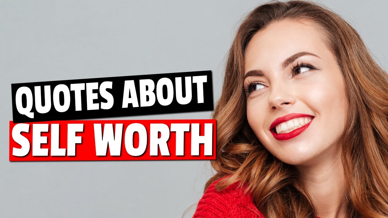 Best Quotes About Self Worth - Inspirational Self Worth Quotes