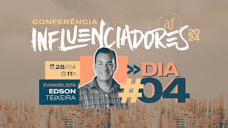 Influenciadores 2024 • Dia 4 • 11h | Ev. Edson Teixeira