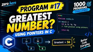 Information C Programming #17: Find the Greatest Number Using Pointers | 1000 Programs Challenge Update
