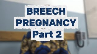 Breech Pregnancy; All You aneed To Know Part 2