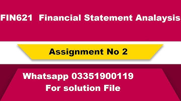 FIN621 Assignment 2 Fall 2021 solution || VU FIN621 Assignment 2 Fall 2021 solved assignment