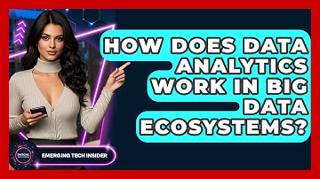How Does Data Analytics Work In Big Data Ecosystems? - Emerging Tech Insider