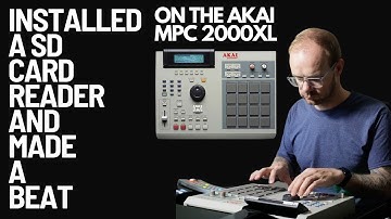 Installed A SD Card Reader And Made A Beat On The Akai MPC 2000XL