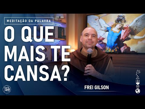 O que mais te cansa? | (Mt 11, 28-30) #815 - Meditação da Palavra