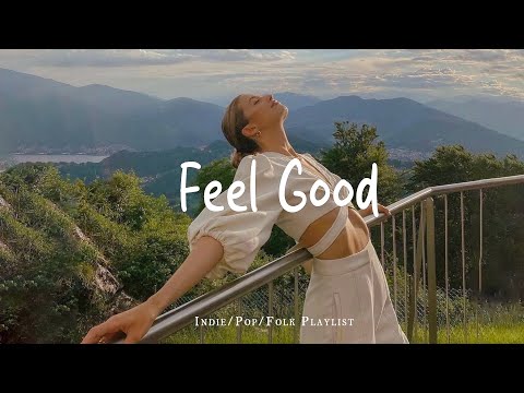 Feel Good A Positive Music That Will Make Your Day Lighter Best Indiepopfolkacoustic Playlist Feel Good A Positive Music That Will Make Your Day Lighter Best Indiepopfolkacoustic Playlist