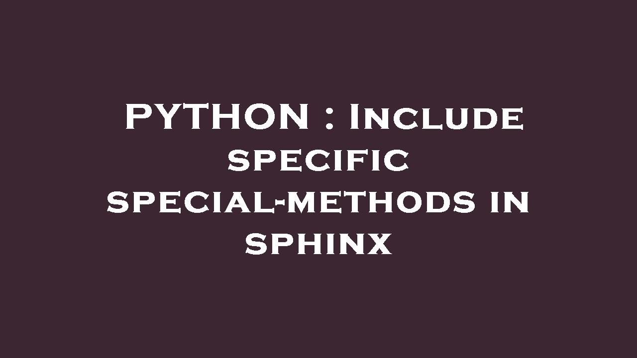 Python include specific special methods in sphinx youtube