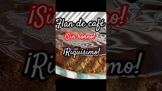 ¡Flan de café sin  horno!