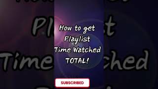 How To Get The Total Length Time Watched Of A Playlist On Yt? Resimi