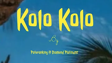 Kolo Kolo - Patoranking ft Diamond Platinumz {official lyrics video}