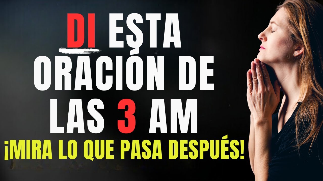 SI TE DESPIERTAS ENTRE LAS 3 Y LAS 5 DE LA MAÑANA, DI ESTA PODEROSA ...