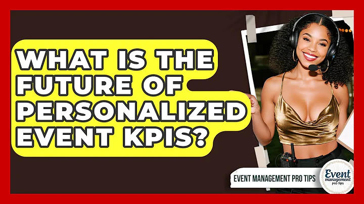 What Is The Future Of Personalized Event KPIs? - Event Management Pro Tips