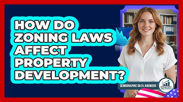 How Do Zoning Laws Affect Property Development?
