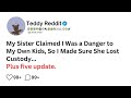 My Sister Claimed I Was a Danger to My Own Kids, So I Made Sure She Lost Custody. FULL STORY
