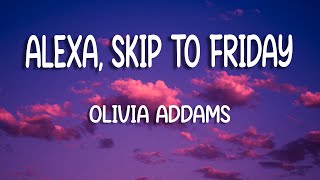 Olivia Addams - Alexa, Skip to Friday | Lyrics / Versuri