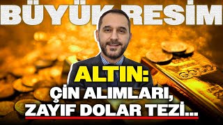 Altında Büyük Resim Çin Alımları Ve Zayıf Dolar Tezi Neyi İşaret Ediyor?