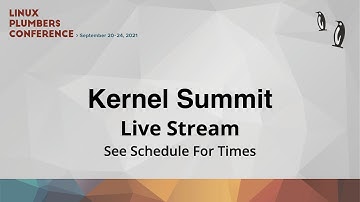 LPC 2021 - Kernel Summit