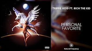 Trippie Redd - Personal Favorite ft. Rich The Kid (432Hz)