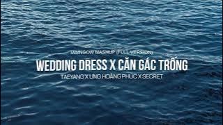 Wedding Dress x Căn Gác Trống - Taeyang x Ưng Hoàng Phúc (iamngow mashup)