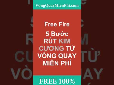 Vòng Quay Miễn Phí - Garena Free Fire : 5 Bước Rút Kim Cương Từ Vòng Quay Miễn Phí - #vongquayMienPhi