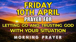 Friday, April 10th, 2026 | Morning Prayer for Letting Go and Trusting God with Your Situation screenshot 5
