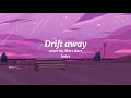 Drift away Lyrics - Cover by Mars Bars
