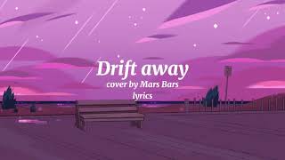 Drift away Lyrics - Cover by Mars Bars Resimi