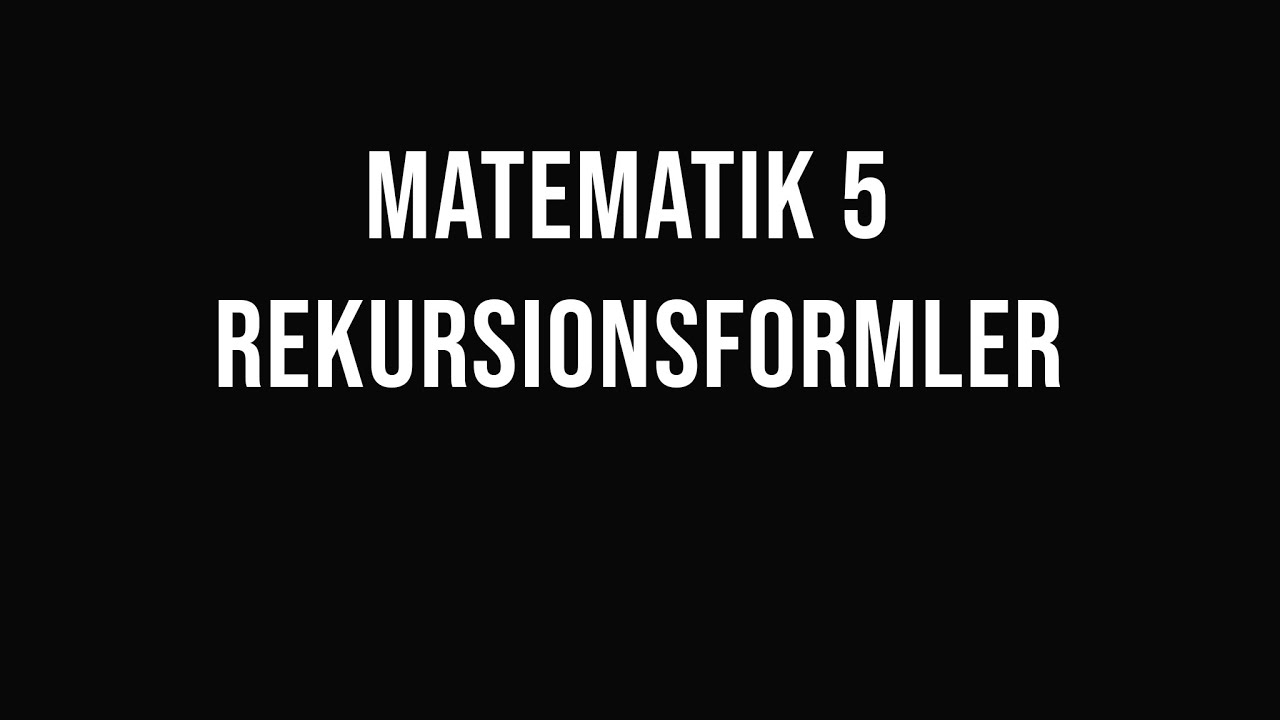 Matematik 5 - (del 10) - Rekursionsformler