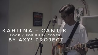 Kahitna - Cantik ( Rock/Pop Punk ) Cover by Axy! Project