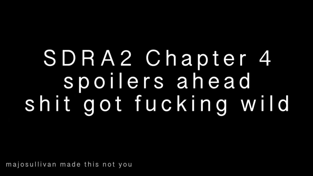 [SDRA2] Chapter 4 is here [MAJOR SPOILERS FOR THE WHOLE CHAPTER]