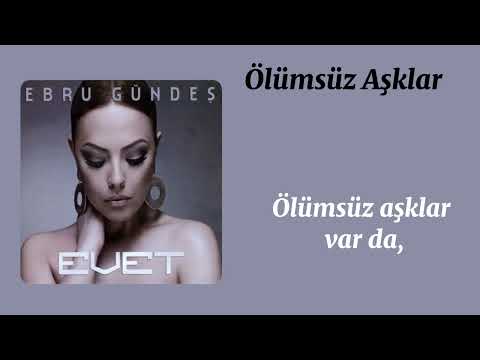 Ebru Gündeş - Ölümsüz Aşklar Sözleri / Lyrics