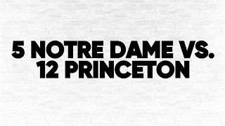 (5) Notre Dame vs. (12) Princeton