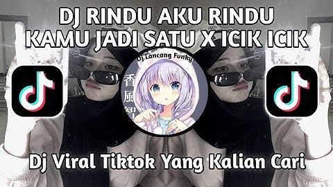 DJ KELAP KELIP DI TENGAH TENGAH LAUT ICIK ICIK | DJ RINDU AKU RINDU KAMU JADI SATU TERBARU 2025 !