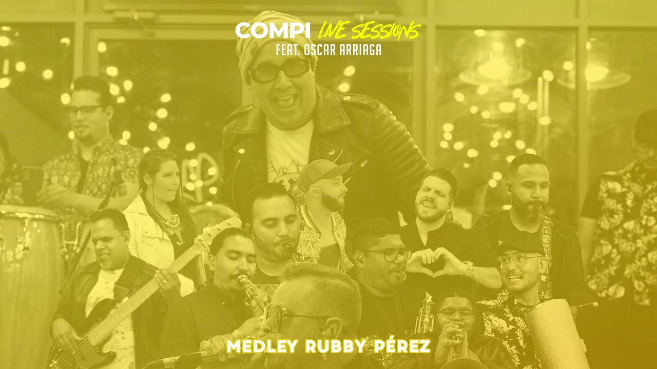 El Compi Feat Oscar Arriaga / Medley Rubby Pérez