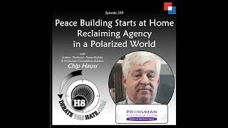 Peace Building Starts at Home: Reclaiming Agency in a Polarized World - DTH Episode 299 with Chip...