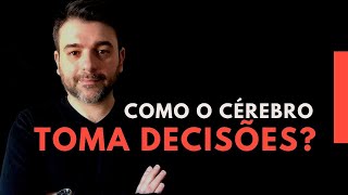 COMO O CÉREBRO TOMA DECISÕES?