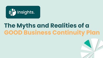 Insights Webinar - Myths and Realities of a GOOD Business Continuity Plan