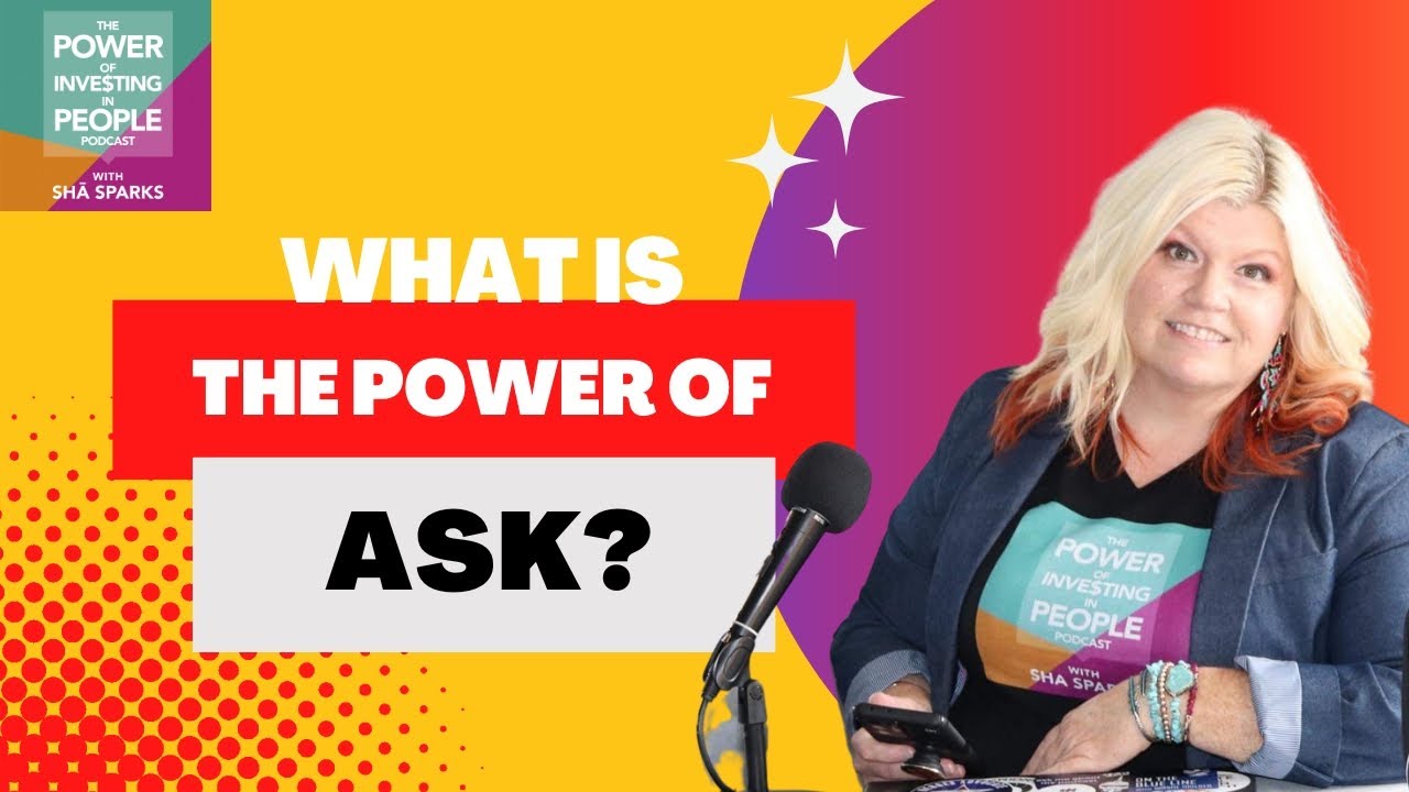 What is The Power of Ask with Shā Sparks