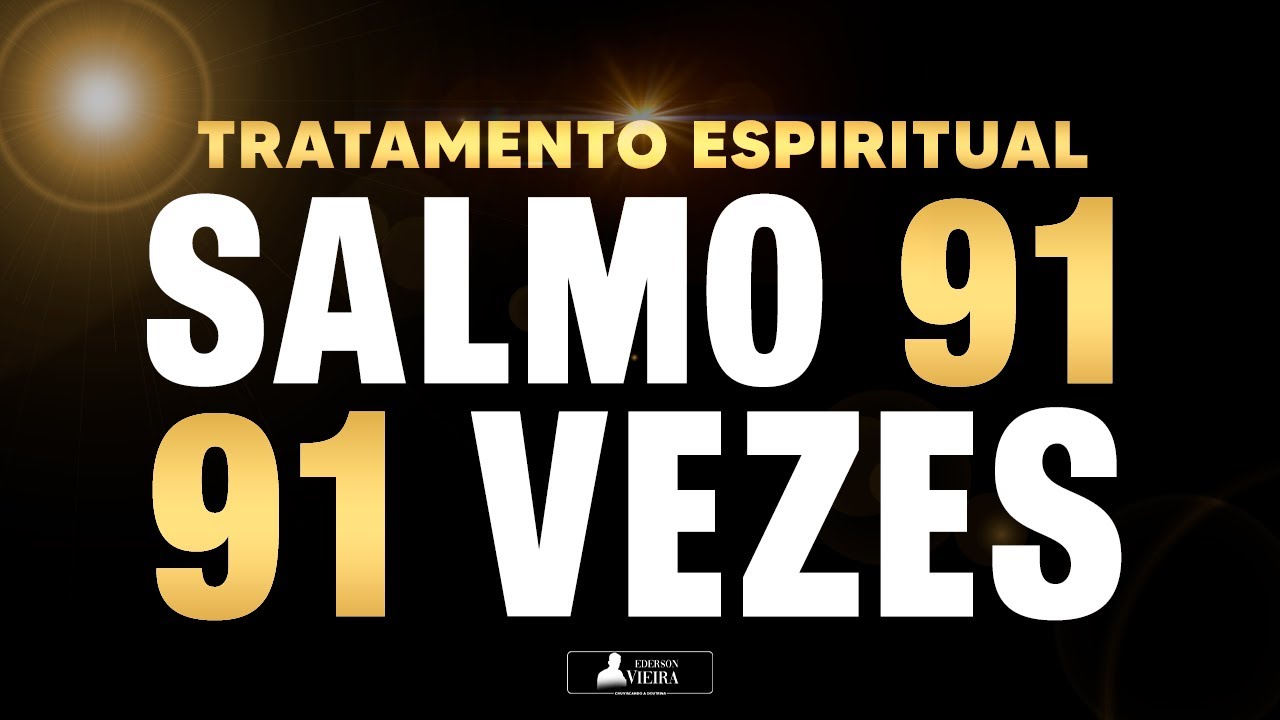 ORAÇÃO DO SALMO 91 91 VEZES PARA TRATAMENTO ESPIRITUAL COMPLETO - YouTube