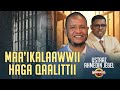 MAA IKALAAWWII HAGA QAALLITTII USTAAZ AHMEDIN JEBEL ON GAMMADAA SHOW 2025