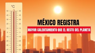 México registra mayor calentamiento que el resto del planeta            #contralíneatv #news #mexico