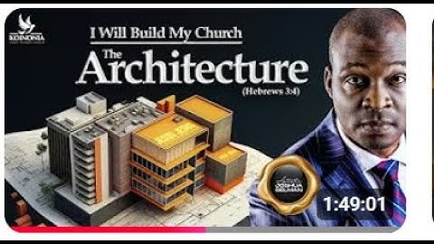 I WILL BUILD MY CHURCH (THE ARCHITECTURE) PART TWO - RHEMA FEAST DAY 4 WITH APOSTLE JOSHUA SELMAN