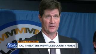DOJ threatens Milwaukee County funds