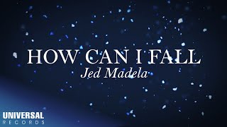 Jed Madela - How Can I Fall