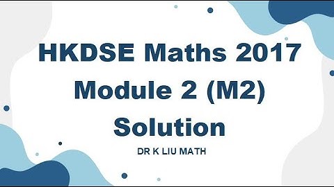 (HKDSE M2 全集題解 Full Solutions) 2017 HKDSE M2 Full Solution