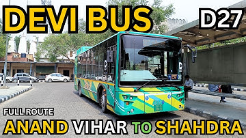 D27 DEVI BUS FULL ROUTE | ANAND VIHAR TO SHAHDRA TERMINAL 🚍