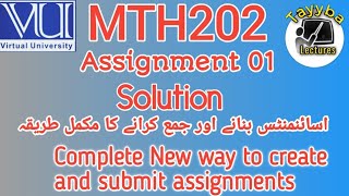 Assignment-01 MTH202 Complete easy Solution | Complete way to create and submit assignments.