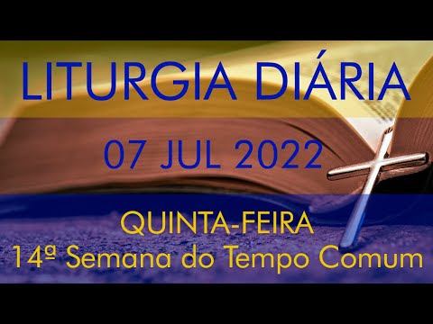 Download LITURGIA DIÁRIA - QUINTA-FEIRA DA 14ª SEMANA DO TEMPO COMUM - FREI LUÍS MARIN - 07 DE JULHO DE 2022